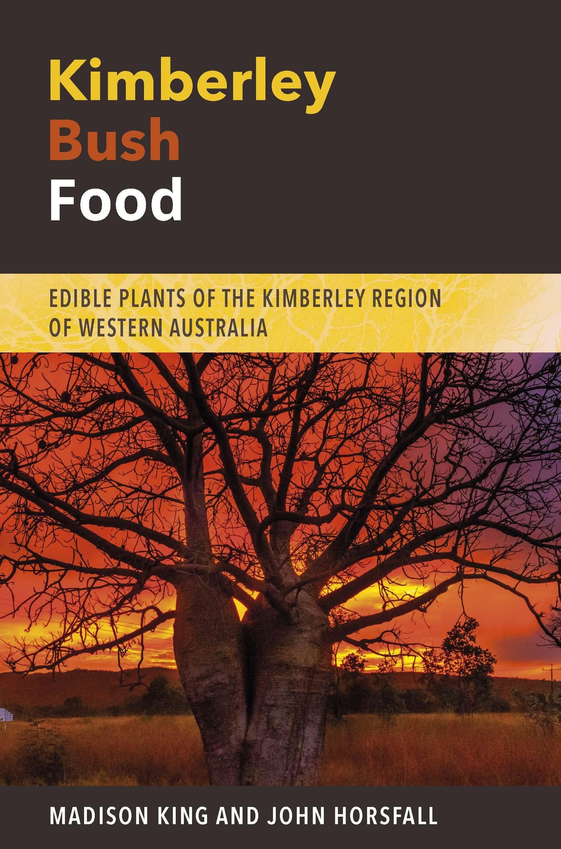 Kimberley Bush Food: Edible Plants of the Kimberley Region of Western Australia